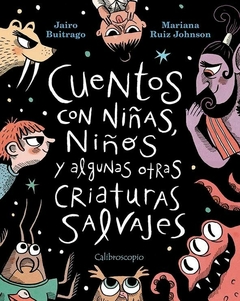 Cuentos con niñas niños y algunas otras criaturas salvajes - Jairo Buitrago y Mariana Ruiz Johnson
