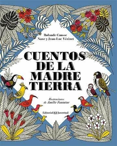 Cuentos de la madre Tierra- Rolande Causse y Nane y Jean Luc - Vézinet