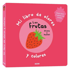 Mi Libro de Olores y Colores: Las Frutas - Auzou