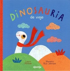 Dinosauria de viaje - Laura Wittner y Mariana Ruiz Johnson