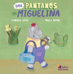 Dos pantanos para Miguelina - Florencia Esses y Paula Ramos