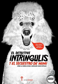 El Detective Intringulis y el Secuestro de Mimí - Amaicha Depino, Ileana Lotersztain y Fabián Mezquita