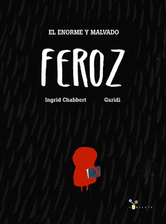 El Enorme y Malvado Feroz - Ingrid Chabbert y Guridi