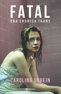 Fatal una crónica trans - Carolina Unrein