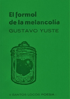 El formol de la melancolía - Gustavo Yuste