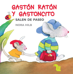 Gastón ratón y Gastoncito salen de paseo - Nora Hilb