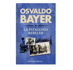 La patagonia rebelde - Osvaldo Bayer