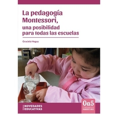 La pedagogía Montessori, una posibilidad para todas las escuelas - Graciela Heguy