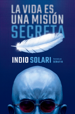 La vida es una misión secreta - Indio Solari