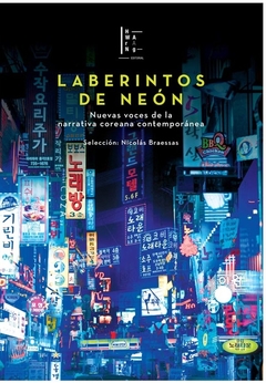 Laberintos de neón. Nuevas voces de la narrativa coreana contemporánea - Nicolás Braessas