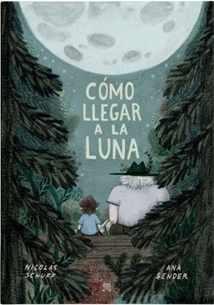 Cómo llegar a la Luna - Nicolás Schuff y Ana Sender