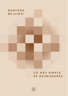 Lo mas Simple es Desnudarse - Dahiana Belfiori