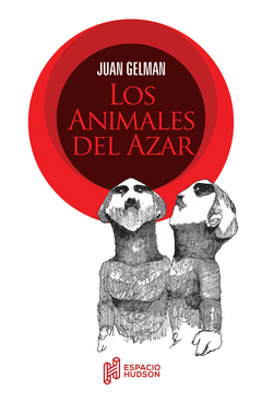 Los animales del azar - Juan Gelman