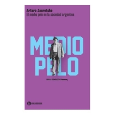 El Medio Pelo en la sociedad argentina - Arturo Jauretche