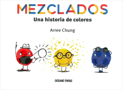 Mezclados, una historia de colores - Arree Chung