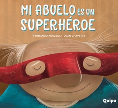 Mi abuelo es un superhéroe - Fernando Aguzzoli y Juan Chavetta