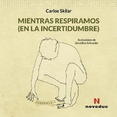 Mientras Respiramos (en la incertidumbre) - Carlos Skliar