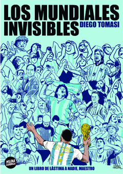 Los mundiales invisibles. Lástima a nadie, maestro - Diego Tomasi