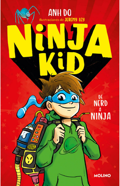 Ninja kid 1. De nerd a ninja - Anh Do y Jeremy Ley