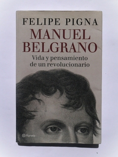 Manuel Belgrano USADO - Felipe Pigna