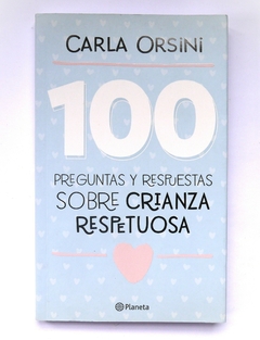 100 preguntas y respuestas sobre crianza respetuosa USADO- Carla Orsini