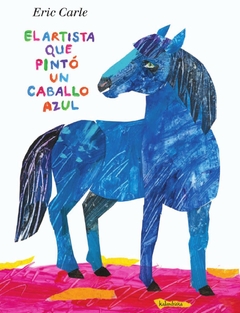 El Artista que pintó un caballo azul - Eric Carle