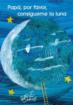 Papá, por favor, consígueme la luna - Eric Carle