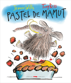 Pastel de mamut - Jeanne Willis Tony Ross