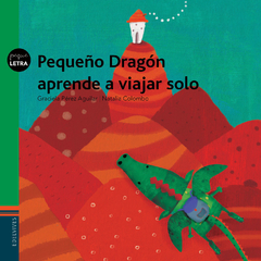 Pequeño dragón aprende a viajar solo - Graciela Pérez Aguilar y Natalia Colombo