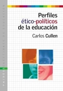 Perfiles ético políticos de la educación -Carlos Cullen