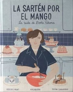 La sarten por el mango. Biografía de Doña Petrona
