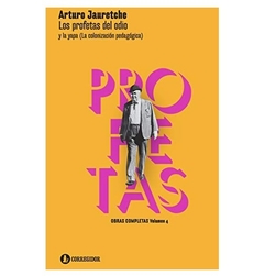 Los profetas del odio y la yapa (la colonización pedagógica) - Arturo Jauretche