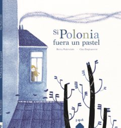 Si Polonia fuera un pastel - Becky Rubinstein y Clau Degliuomini