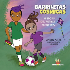 Barriletas cósmicas. Historia del fútbol femenino - Ayelén Pujol/ Ro Ferrer