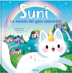Suni La misión del gato unicornio - Béatrice Ruffié y Ophèlie Ortal