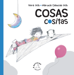 Cosas Cositas (Azul) - Nora Hilb y Marcela Cabezas Hilb