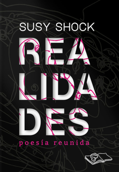 Realidades. Poesía reunida - Susy Shock