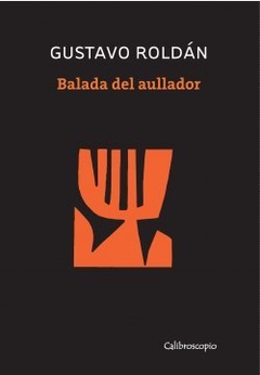 Balada del aullador - Gustavo Roldán
