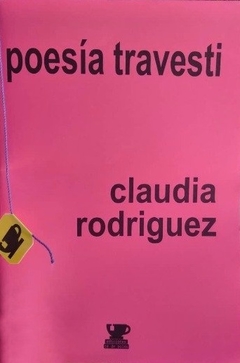 Poesía travesti - Claudia Rodríguez