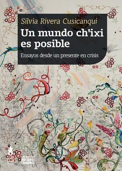 Un mundo ch'ixi es posible - Silvia Rivera Cusicanqui