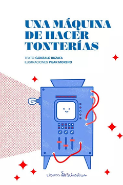 Una máquina de hacer tonterías - Gonzalo Ruzafa y Pilar Moreno