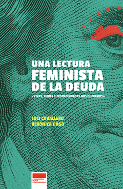 Una lectura feminista de la deuda - Verónica Gago y Luci Cavallero