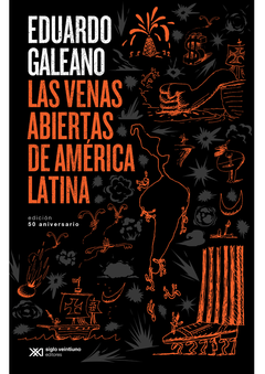 Las venas abiertas de América Latina - Eduardo Galeano