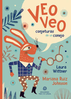 Veo Veo Conjeturas de un Conejo - Laura Wittner y Mariana Ruiz Johnson