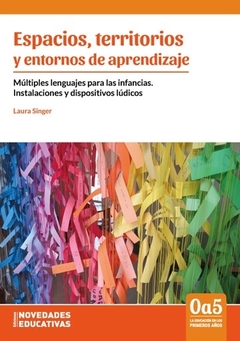 Espacios, territorios y entornos de aprendizaje - Laura Singer