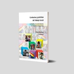 Contextos y prácticas en Trabajo Social. Los desafíos de concretar derechos en la Argentina