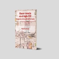 Hacer ciencia en el siglo XXI. Despertar del sueño de la razón