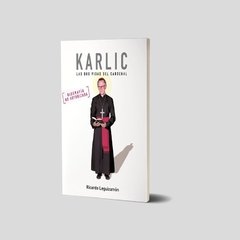 Karlic. Las dos vidas del cardenal