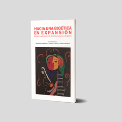 Hacia una bioética en expansión. Desde una perspectiva de derechos humanos y de género