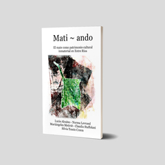 Mati-ando. El mate como patrimonio cultural inmaterial en Entre Ríos